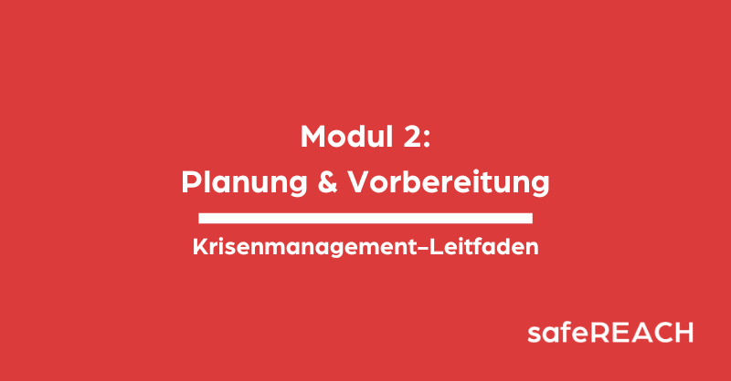 Modul 2 des Krisenmanagement-Leitfadens befasst sich mit der Planung und Vorbereitung im Krisenmanagement
