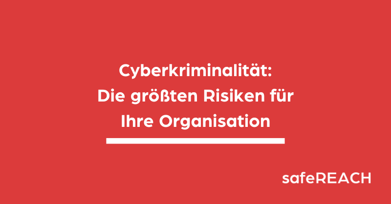 Cyberkriminalität ist ein großes Risiko für Organisationen, Unternehmen und Behörben