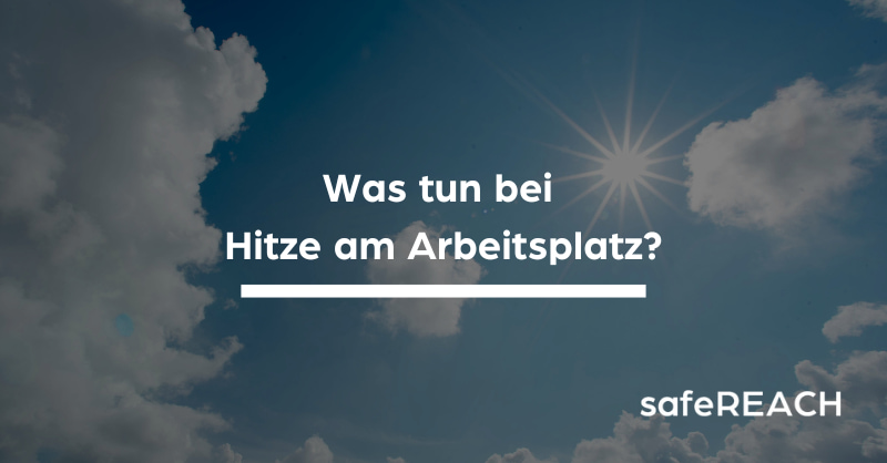 Hitze am Arbeitsplatz ist ein ernstzunehmendes Problem. Welche Gefahren bestehen und was kann man dagegen tun?