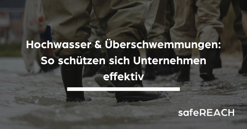 Wie können sich Unternehmen effektiv vor Hochwasser & Überschwemmungen schützen?