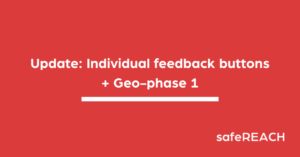 safeREACH update in March 2023 with individual feedback buttons and geo-phase 1