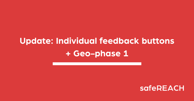safeREACH update in March 2023 with individual feedback buttons and geo-phase 1