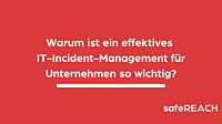 Gründe warum effektives IT Incident Management für Unternehmen so wichtig ist