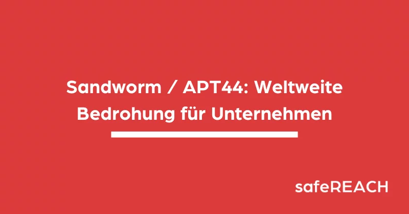 Russische Hackergruppe Sandworm bzw. APT44 als Gefahr für Unternehmen weltweit