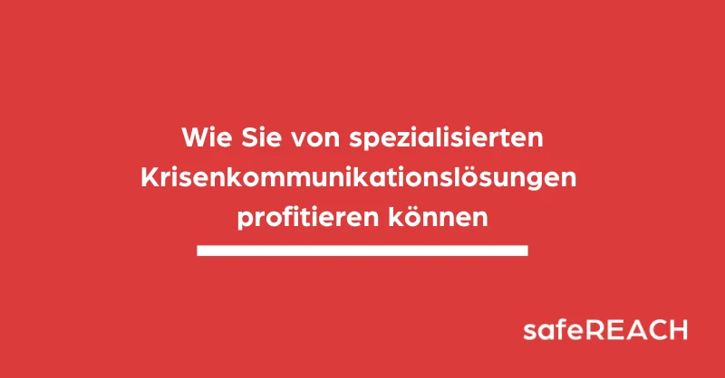 So können Firmen von spezialisierten Krisenkommunikationslösungen profitieren