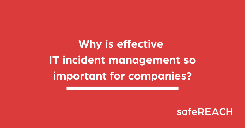 Reasons why effective IT-Incident-Management is so important for companies