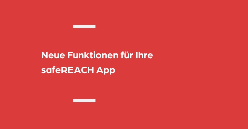 Neue Funktionen für die safeREACH App im Mai 2021