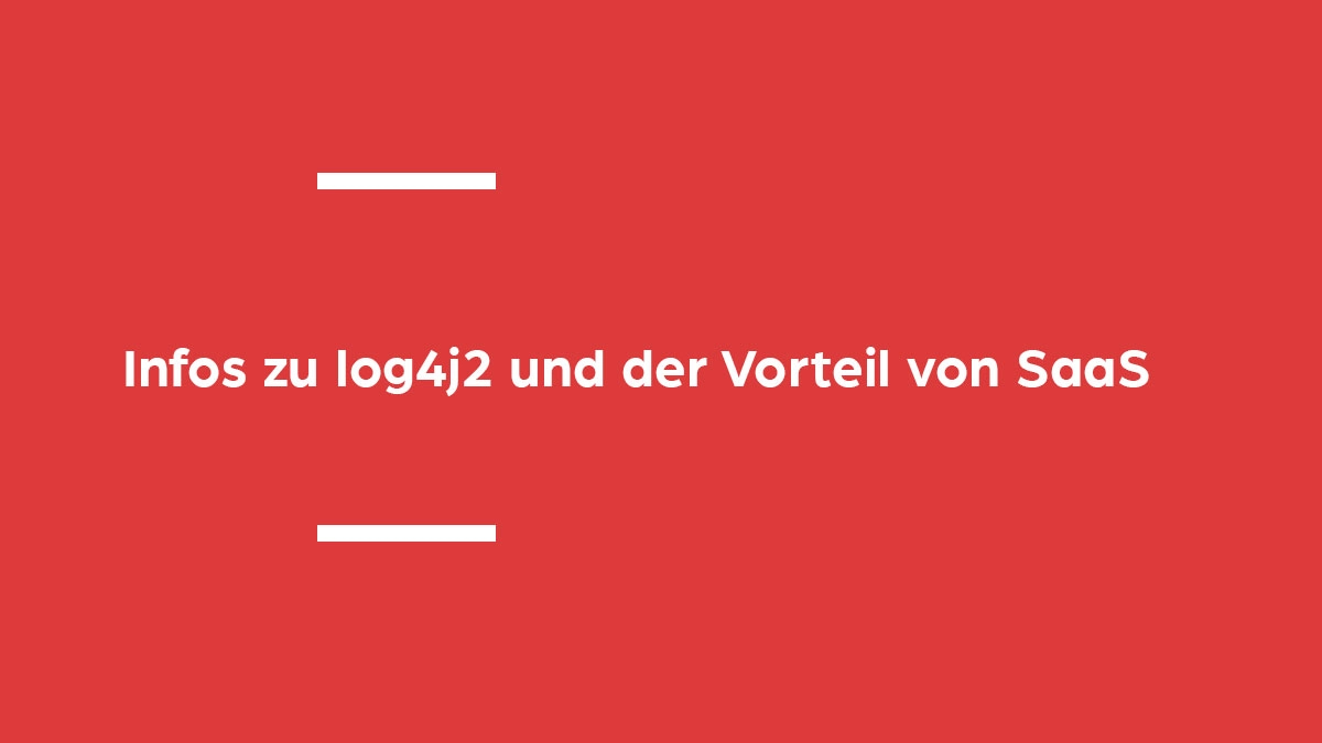 Bild mit der Überschrift "Infos zu log4j2 und der Vorteil von SaaS"